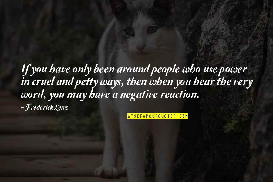 Versenyes Quotes By Frederick Lenz: If you have only been around people who Versenyes Quotes By Frederick Lenz: If you have only been around people who