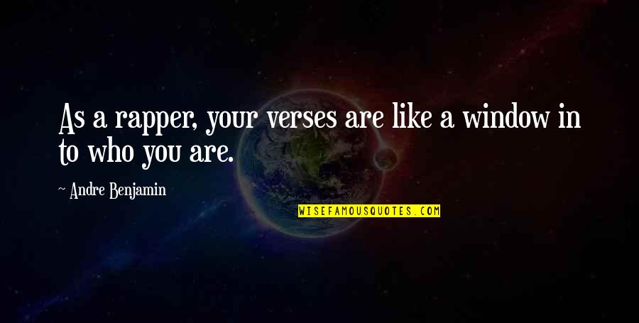 Verses Quotes By Andre Benjamin: As a rapper, your verses are like a