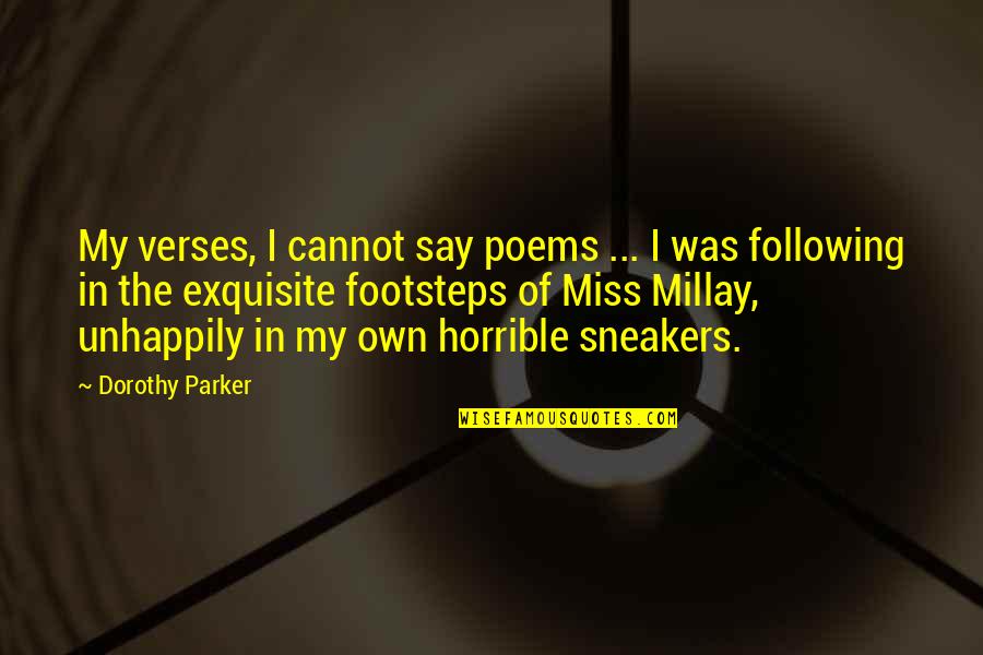 Verses Quotes By Dorothy Parker: My verses, I cannot say poems ... I