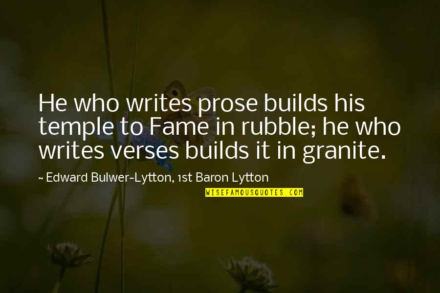 Verses Quotes By Edward Bulwer-Lytton, 1st Baron Lytton: He who writes prose builds his temple to