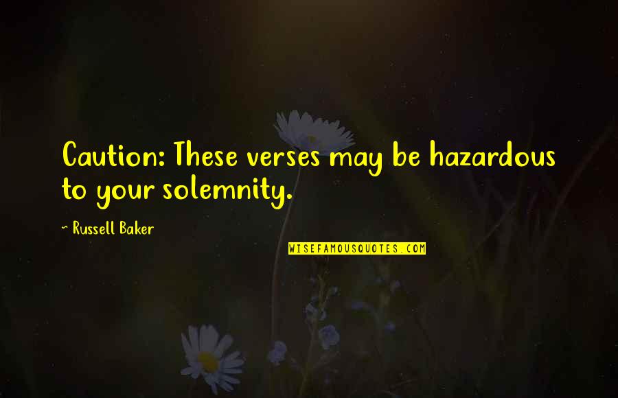 Verses Quotes By Russell Baker: Caution: These verses may be hazardous to your