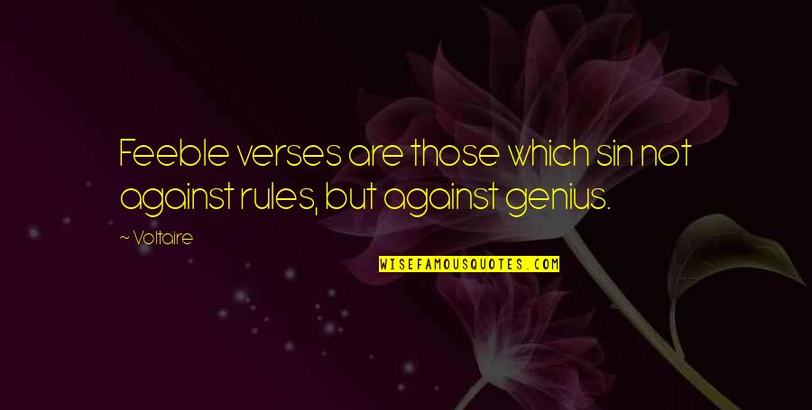 Verses Quotes By Voltaire: Feeble verses are those which sin not against
