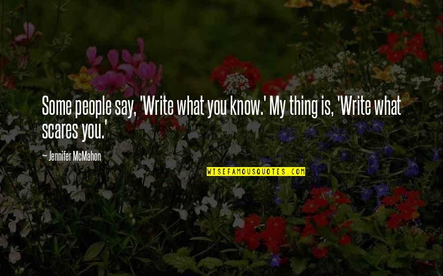 Versetzen English Quotes By Jennifer McMahon: Some people say, 'Write what you know.' My