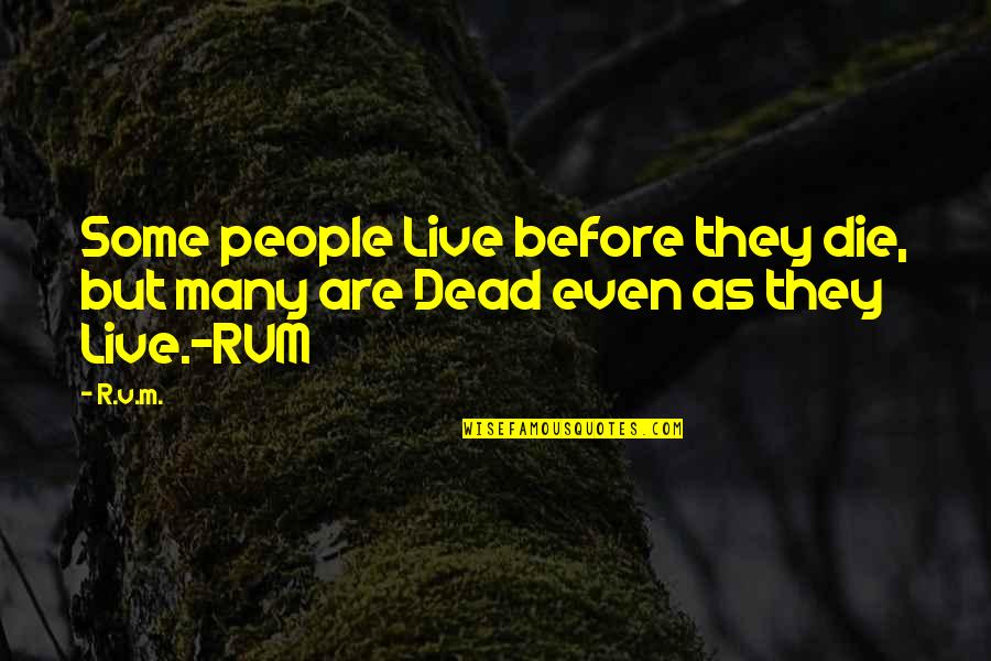 Versifying Quotes By R.v.m.: Some people Live before they die, but many