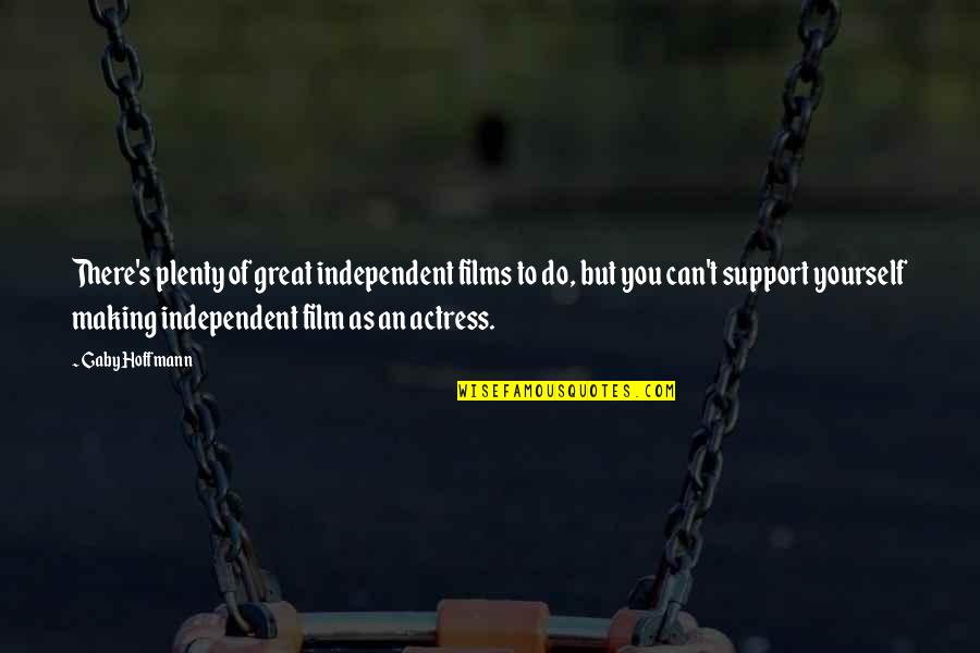 Versine Quotes By Gaby Hoffmann: There's plenty of great independent films to do, Versine Quotes By Gaby Hoffmann: There's plenty of great independent films to do,