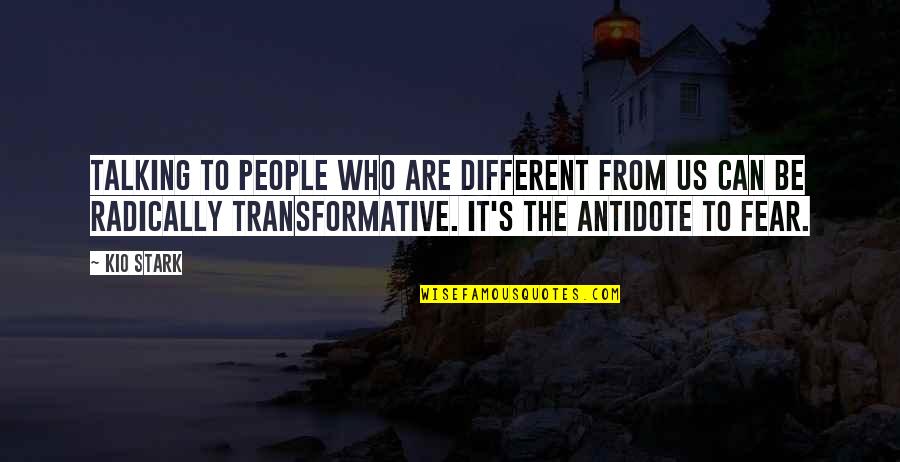Versine Quotes By Kio Stark: Talking to people who are different from us Versine Quotes By Kio Stark: Talking to people who are different from us