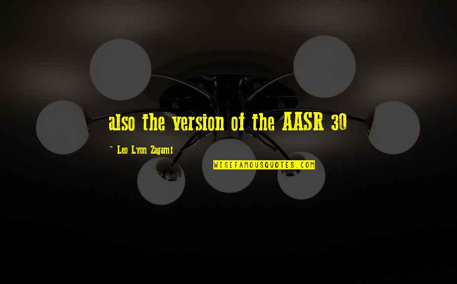 Version 1 Quotes By Leo Lyon Zagami: also the version of the AASR 30