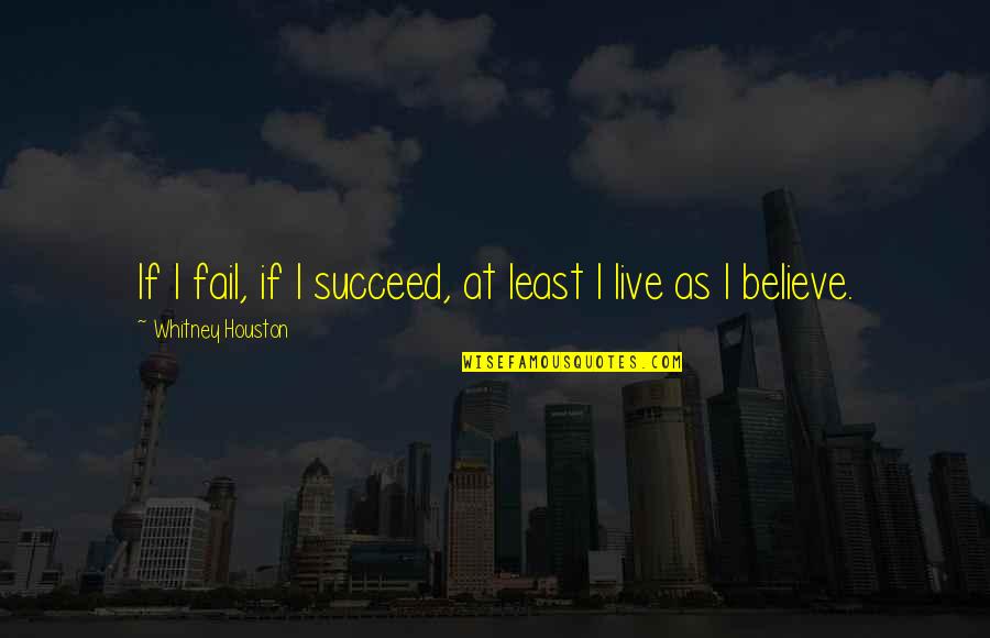 Version Dont Rush Quotes By Whitney Houston: If I fail, if I succeed, at least