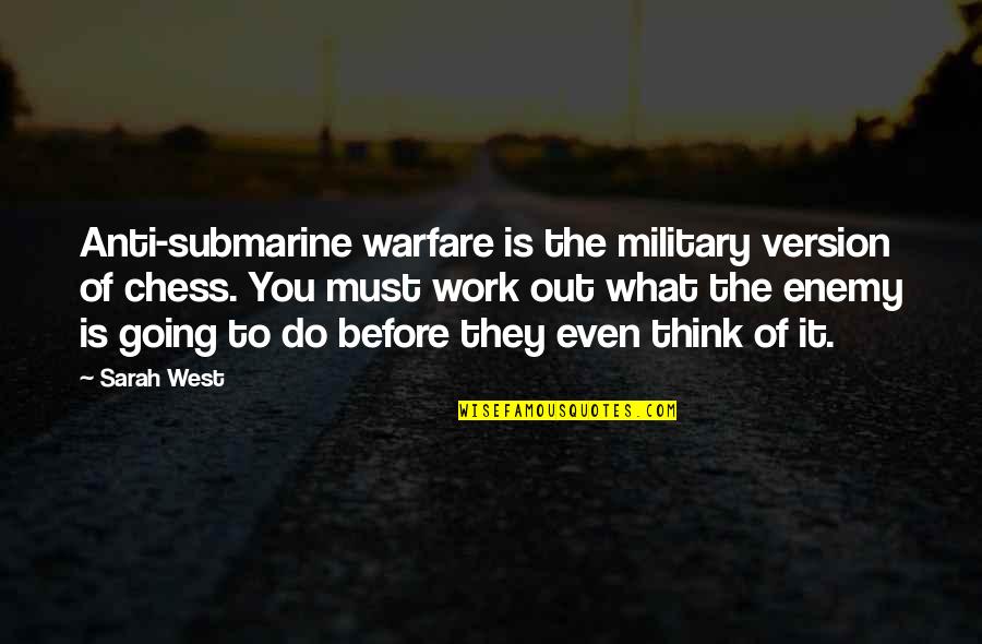 Version Of You Quotes By Sarah West: Anti-submarine warfare is the military version of chess.