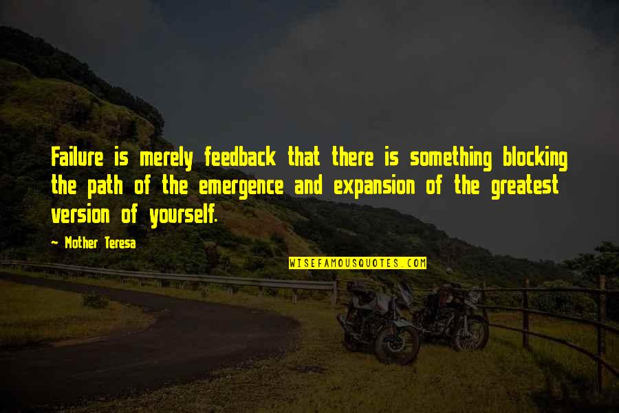 Version Of Yourself Quotes By Mother Teresa: Failure is merely feedback that there is something