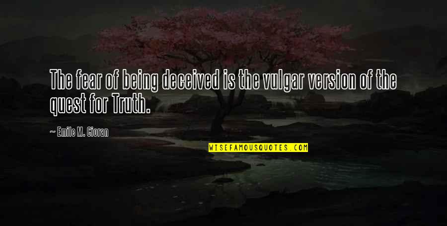 Version Quotes By Emile M. Cioran: The fear of being deceived is the vulgar