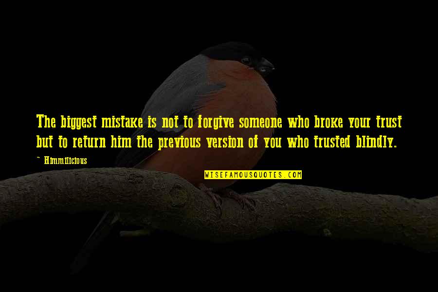 Version Quotes By Himmilicious: The biggest mistake is not to forgive someone
