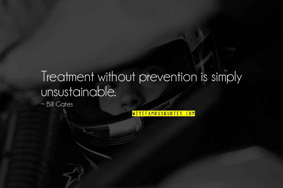 Versioning With Git Quotes By Bill Gates: Treatment without prevention is simply unsustainable.