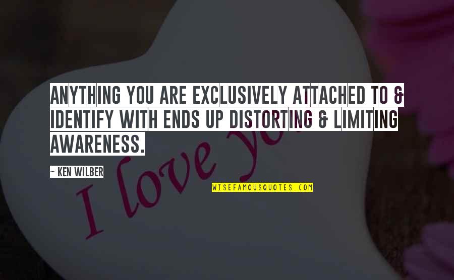 Verslas Nuo Quotes By Ken Wilber: Anything you are exclusively attached to & identify