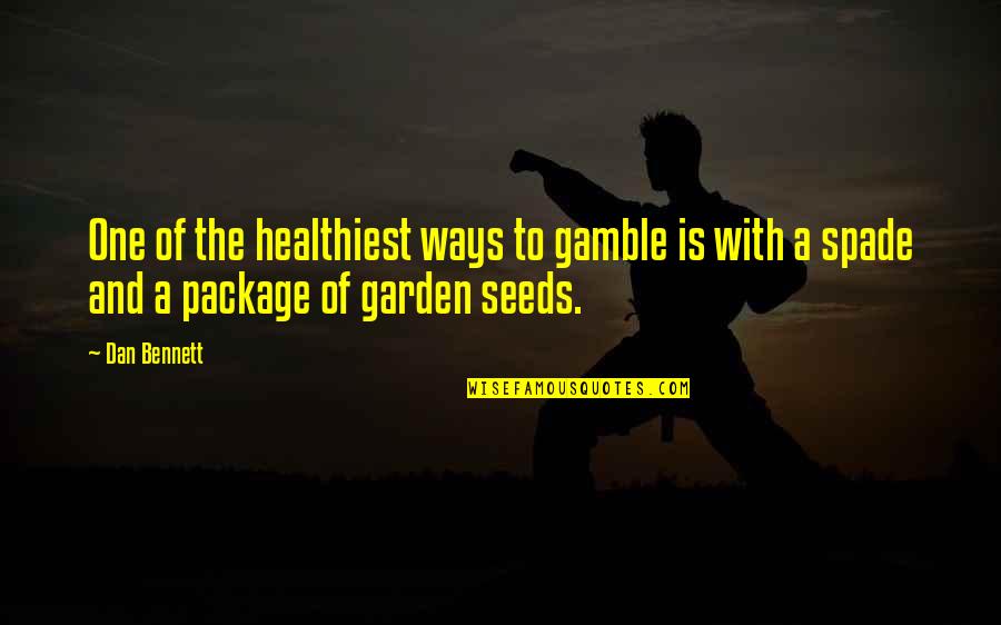 Verslas Vikipedija Quotes By Dan Bennett: One of the healthiest ways to gamble is