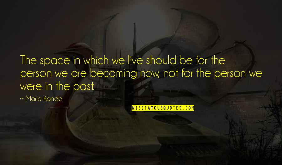 Verslozinios Quotes By Marie Kondo: The space in which we live should be Verslozinios Quotes By Marie Kondo: The space in which we live should be