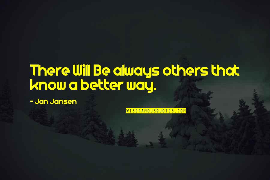 Versos Biblicos Quotes By Jan Jansen: There Will Be always others that know a Versos Biblicos Quotes By Jan Jansen: There Will Be always others that know a