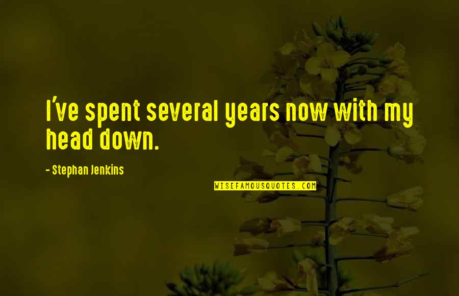 Versoza Vs Versoza Quotes By Stephan Jenkins: I've spent several years now with my head Versoza Vs Versoza Quotes By Stephan Jenkins: I've spent several years now with my head