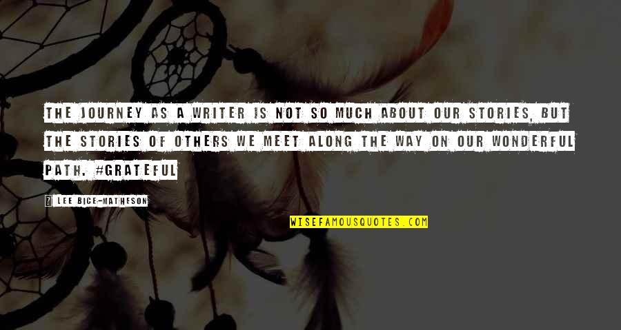 Versprechen Denver Quotes By Lee Bice-Matheson: The journey as a writer is not so Versprechen Denver Quotes By Lee Bice-Matheson: The journey as a writer is not so