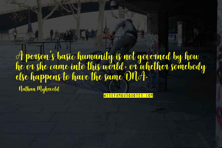 Versprechen Synonym Quotes By Nathan Myhrvold: A person's basic humanity is not governed by Versprechen Synonym Quotes By Nathan Myhrvold: A person's basic humanity is not governed by