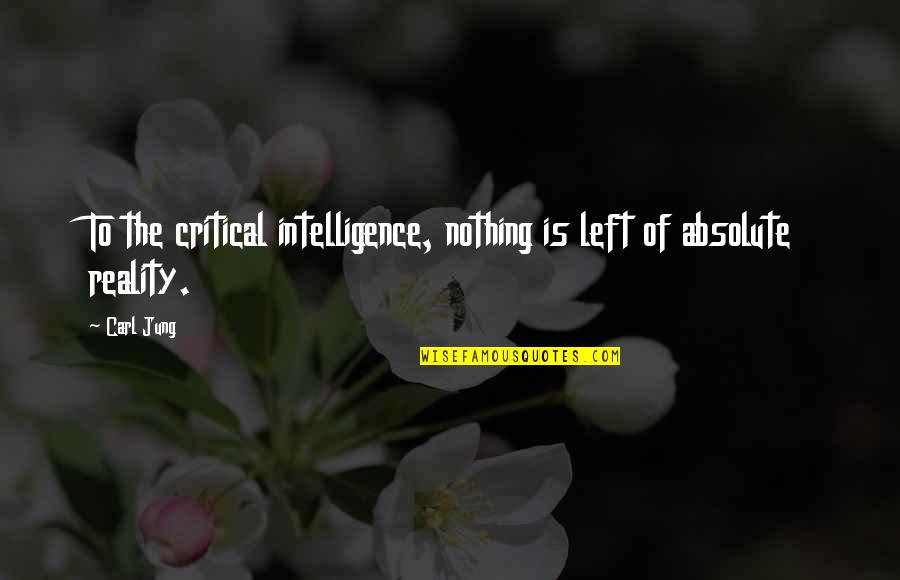 Verst Rend Bedeutung Quotes By Carl Jung: To the critical intelligence, nothing is left of