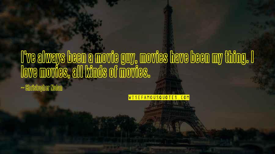 Verstanden Conjugation Quotes By Christopher Nolan: I've always been a movie guy, movies have Verstanden Conjugation Quotes By Christopher Nolan: I've always been a movie guy, movies have