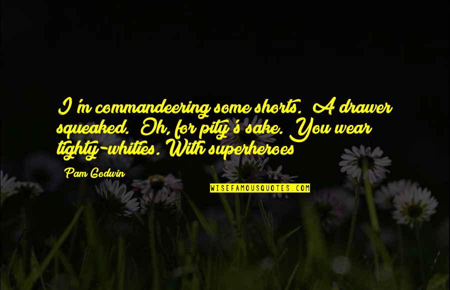 Verstanden Conjugation Quotes By Pam Godwin: I'm commandeering some shorts." A drawer squeaked. "Oh, Verstanden Conjugation Quotes By Pam Godwin: I'm commandeering some shorts." A drawer squeaked. "Oh,
