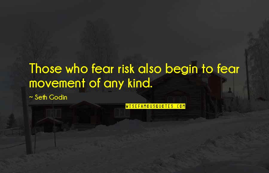 Verstandige Quotes By Seth Godin: Those who fear risk also begin to fear