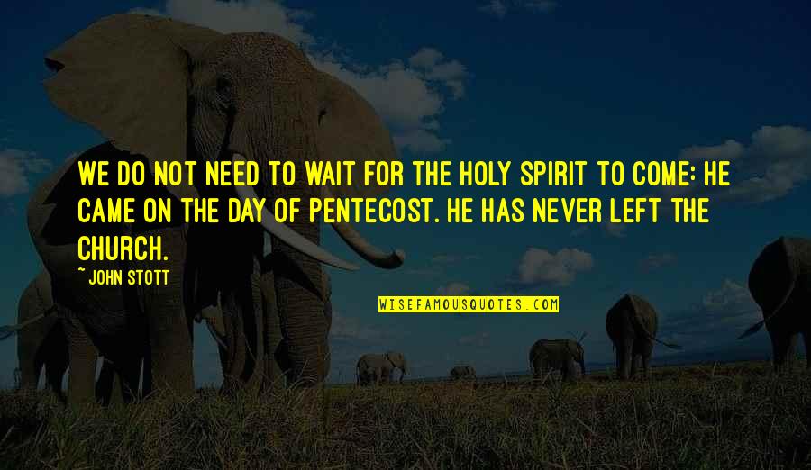 Versteckte Fernseher Quotes By John Stott: We do not need to wait for the Versteckte Fernseher Quotes By John Stott: We do not need to wait for the