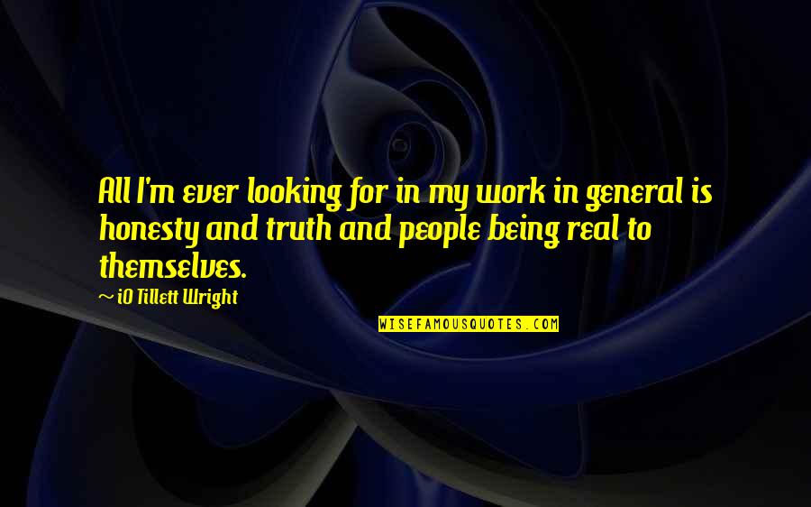 Verstegen Fobe Quotes By IO Tillett Wright: All I'm ever looking for in my work