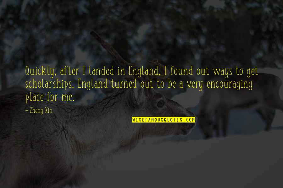 Verstehst Quotes By Zhang Xin: Quickly, after I landed in England, I found