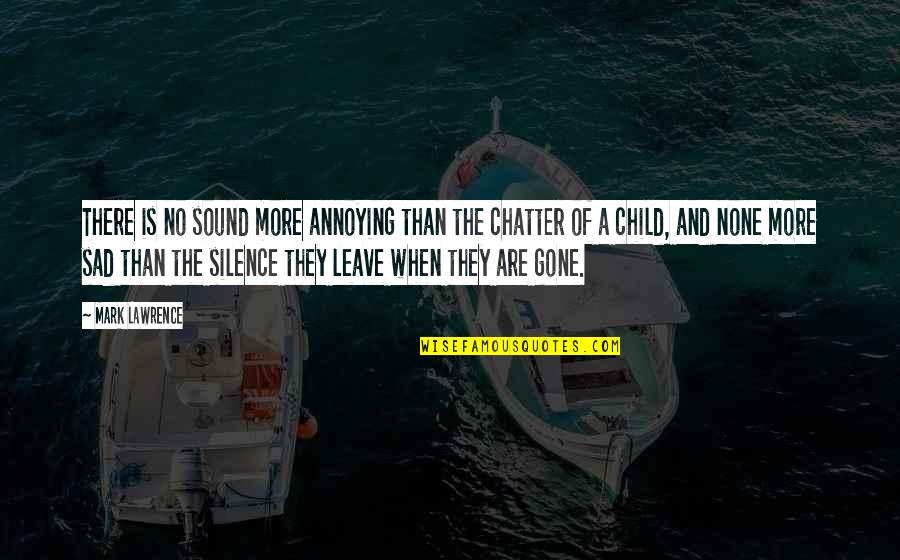 Versteht Quotes By Mark Lawrence: There is no sound more annoying than the Versteht Quotes By Mark Lawrence: There is no sound more annoying than the