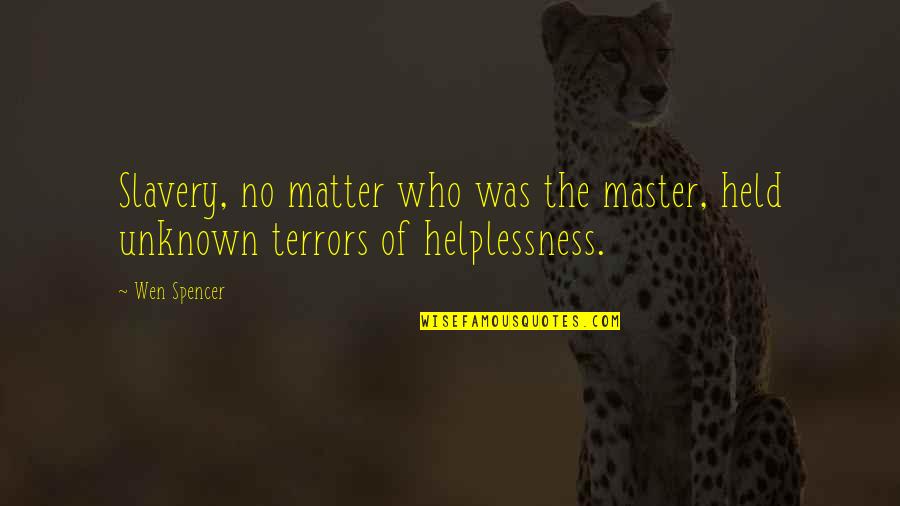 Versteht Translation Quotes By Wen Spencer: Slavery, no matter who was the master, held