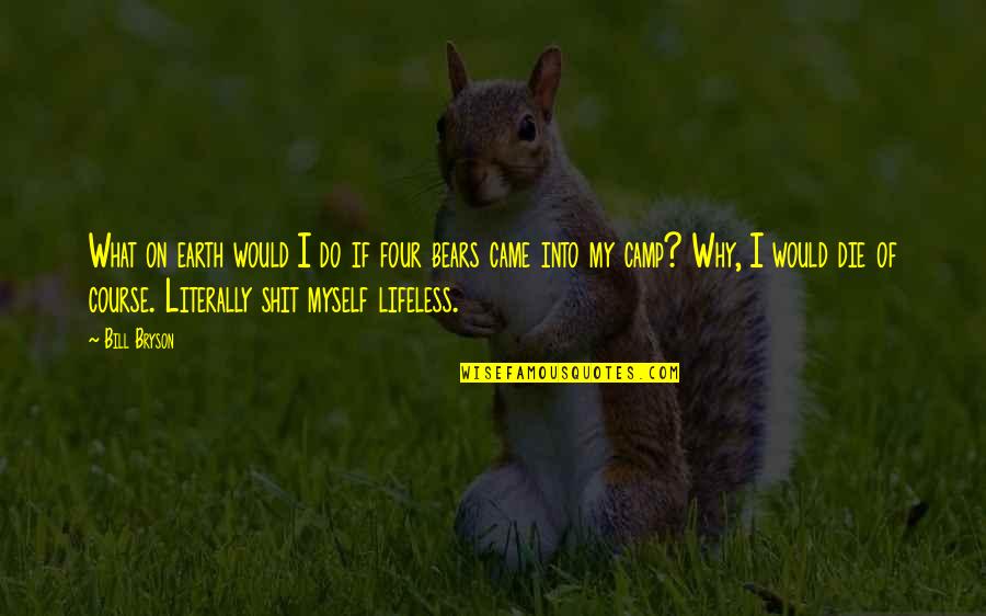 Verstraeten Michel Quotes By Bill Bryson: What on earth would I do if four Verstraeten Michel Quotes By Bill Bryson: What on earth would I do if four