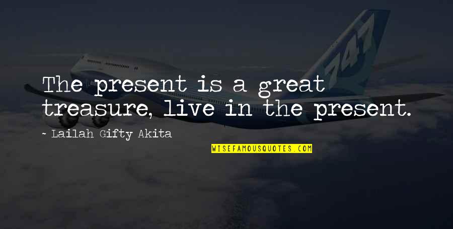 Verstraten En Quotes By Lailah Gifty Akita: The present is a great treasure, live in