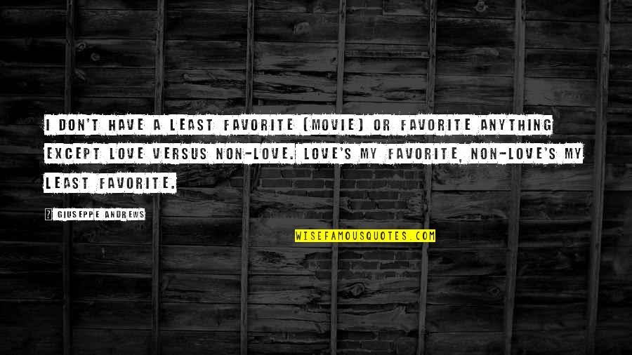 Versus Movie Quotes By Giuseppe Andrews: I don't have a least favorite [movie] or