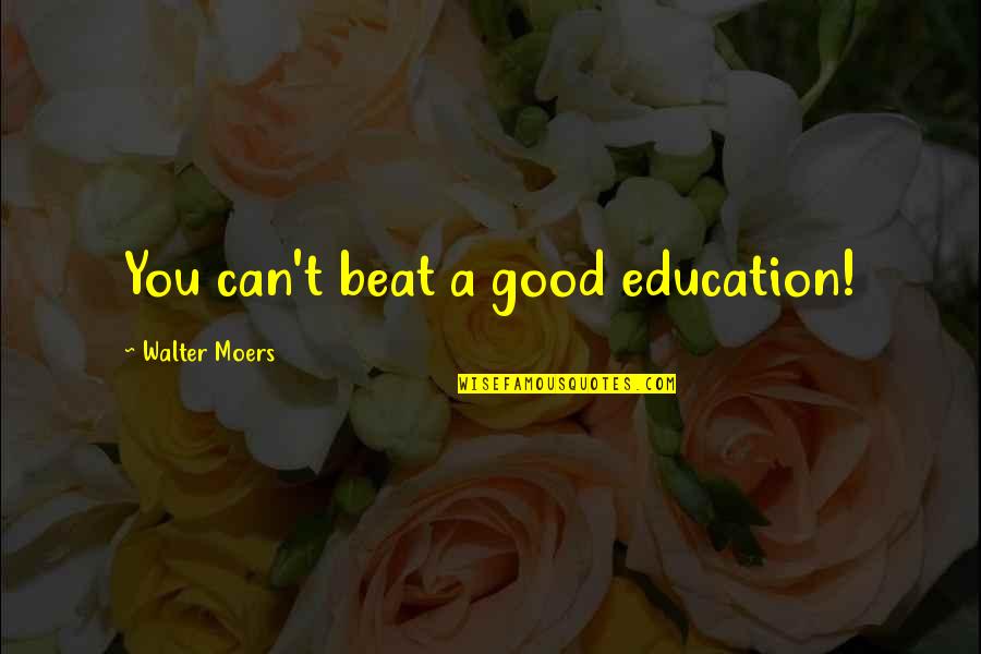 Vertalen Nederlands Quotes By Walter Moers: You can't beat a good education! Vertalen Nederlands Quotes By Walter Moers: You can't beat a good education!