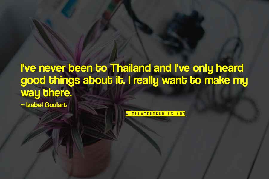 Vertebral Quotes By Izabel Goulart: I've never been to Thailand and I've only