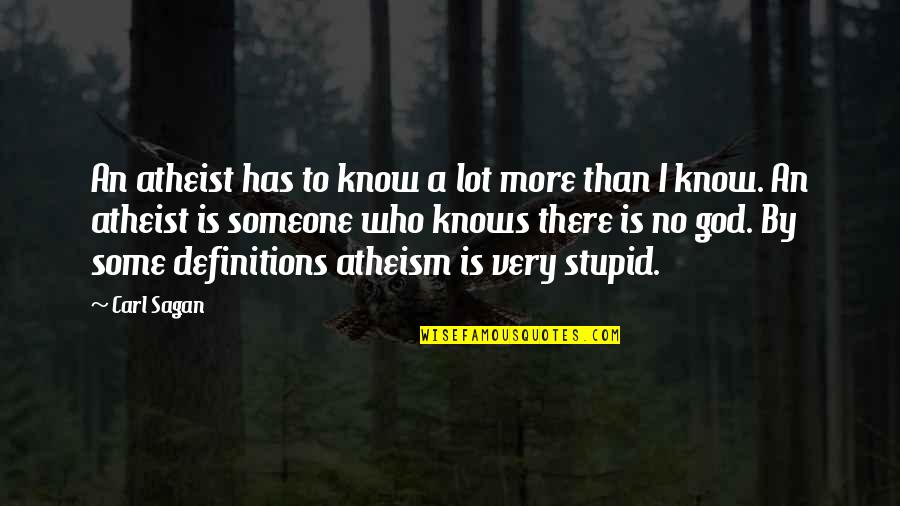 Vertebrates Quotes By Carl Sagan: An atheist has to know a lot more Vertebrates Quotes By Carl Sagan: An atheist has to know a lot more