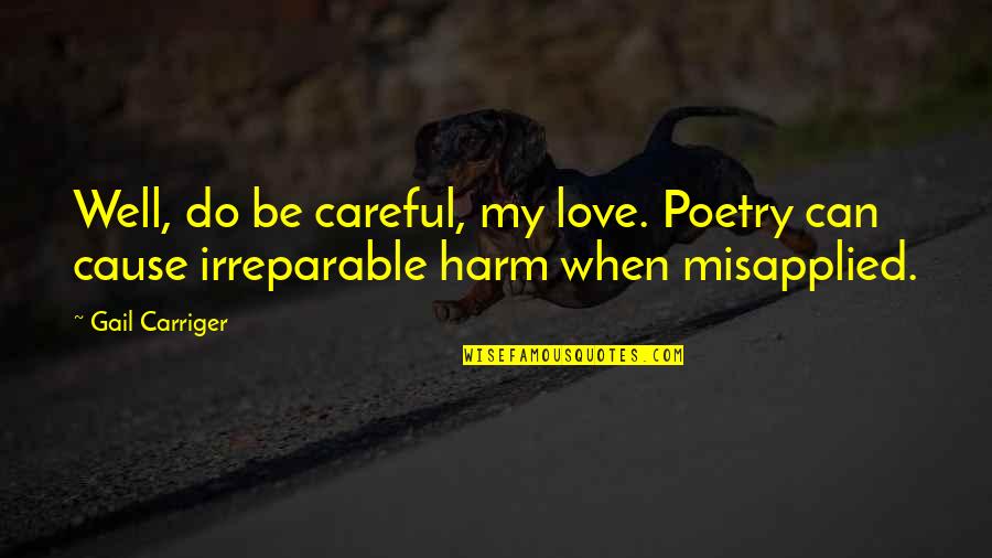 Verteerd Quotes By Gail Carriger: Well, do be careful, my love. Poetry can