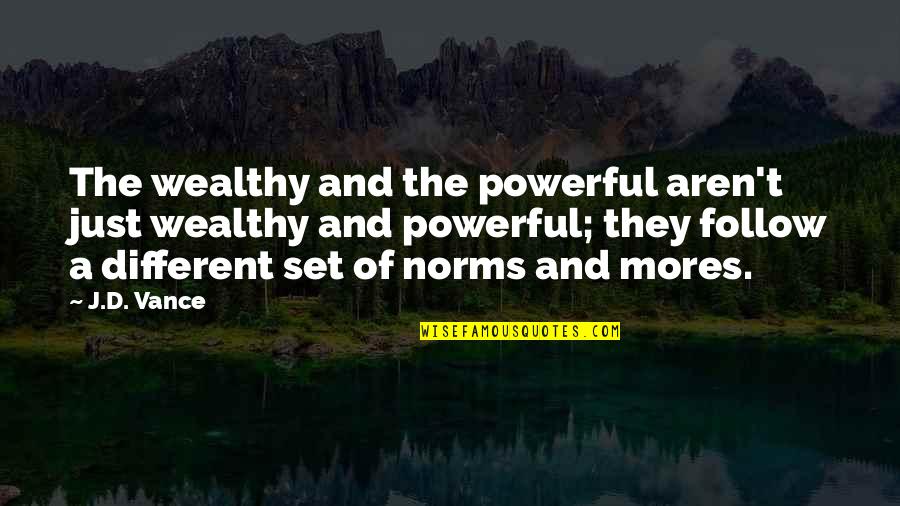 Verteerd Quotes By J.D. Vance: The wealthy and the powerful aren't just wealthy Verteerd Quotes By J.D. Vance: The wealthy and the powerful aren't just wealthy