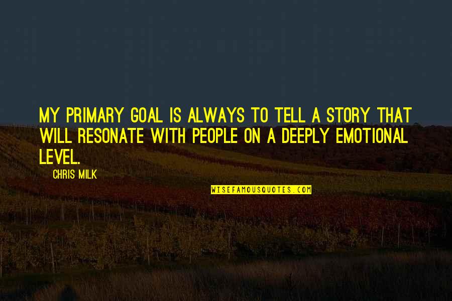 Verteidiger Des Quotes By Chris Milk: My primary goal is always to tell a Verteidiger Des Quotes By Chris Milk: My primary goal is always to tell a