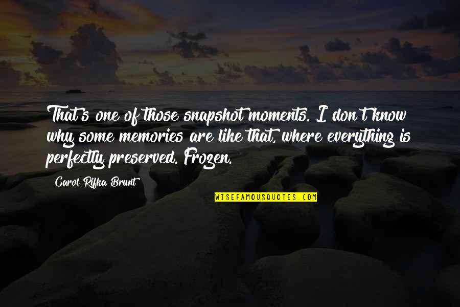 Verteidigung Der Quotes By Carol Rifka Brunt: That's one of those snapshot moments. I don't Verteidigung Der Quotes By Carol Rifka Brunt: That's one of those snapshot moments. I don't