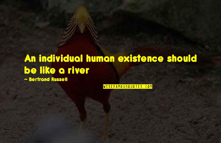 Verteilen Englisch Quotes By Bertrand Russell: An individual human existence should be like a