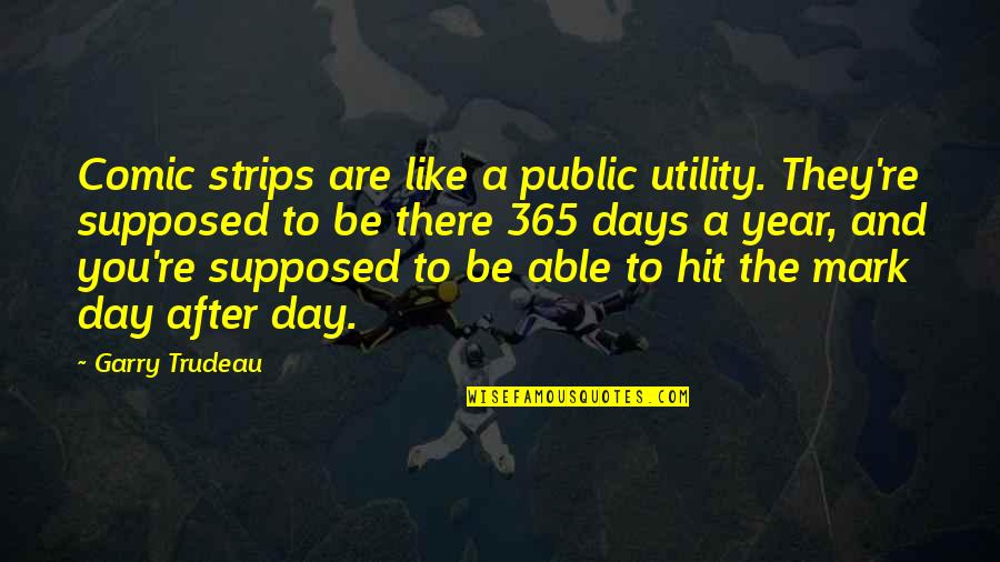 Verteilen Und Quotes By Garry Trudeau: Comic strips are like a public utility. They're