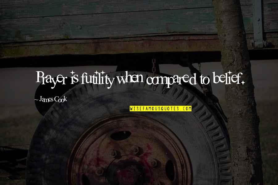 Vertical Chinese Quotes By James Cook: Prayer is futility when compared to belief. Vertical Chinese Quotes By James Cook: Prayer is futility when compared to belief.