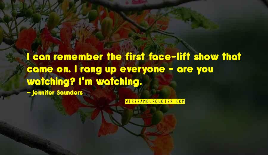 Verticalresponse Quotes By Jennifer Saunders: I can remember the first face-lift show that
