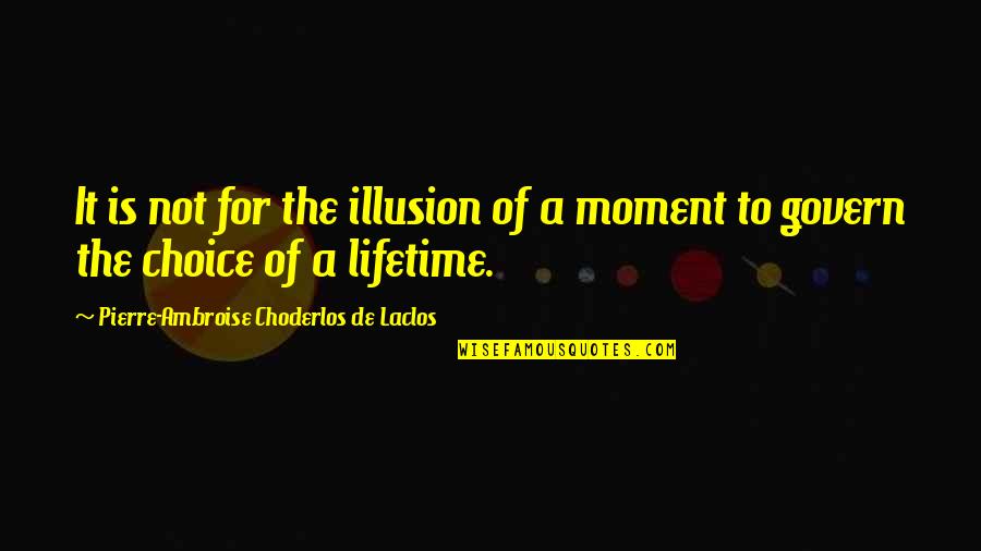 Verticle Quotes By Pierre-Ambroise Choderlos De Laclos: It is not for the illusion of a