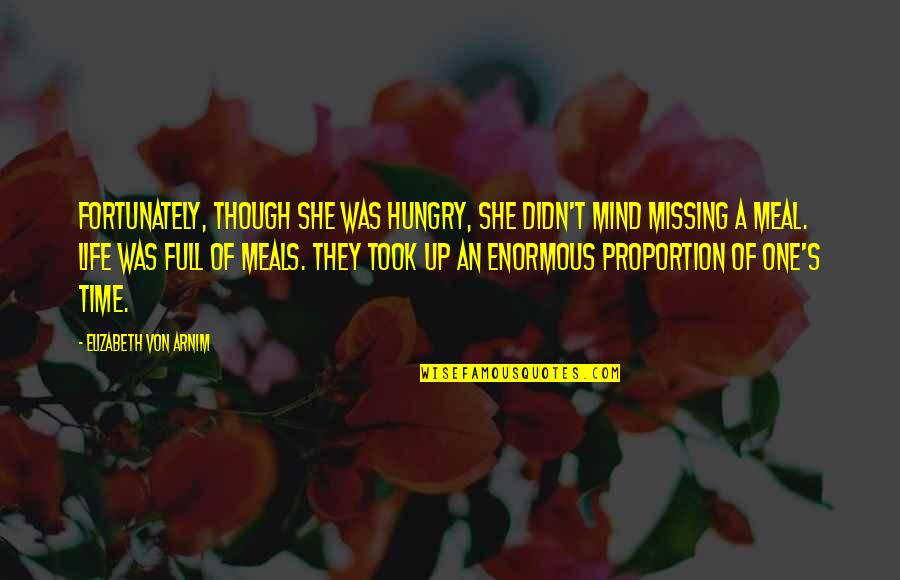 Vertida Significado Quotes By Elizabeth Von Arnim: Fortunately, though she was hungry, she didn't mind Vertida Significado Quotes By Elizabeth Von Arnim: Fortunately, though she was hungry, she didn't mind