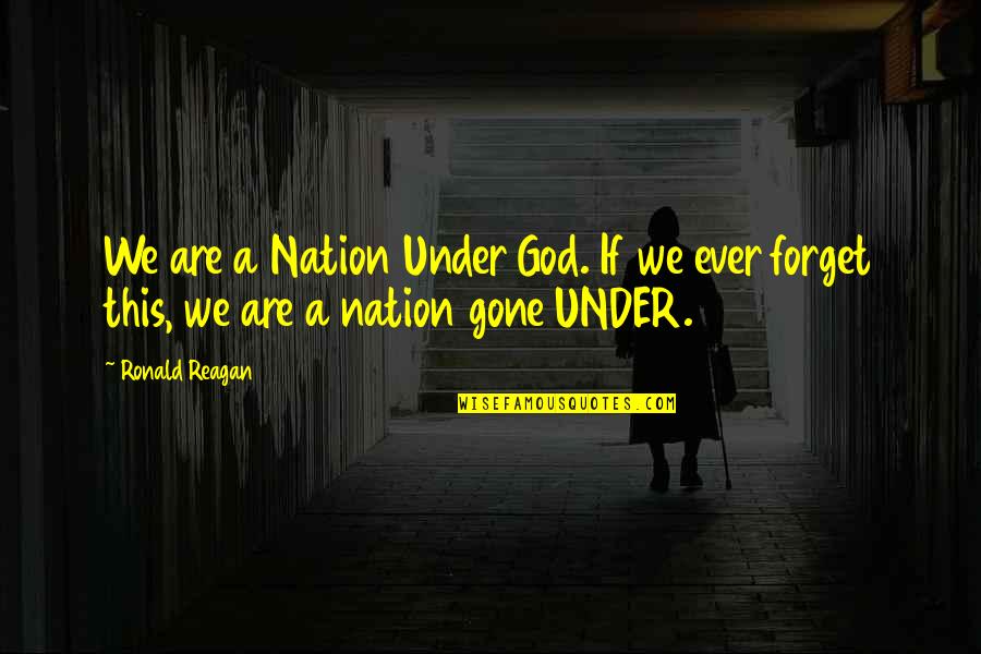 Vertigine Soggettiva Quotes By Ronald Reagan: We are a Nation Under God. If we